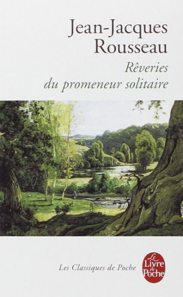 Les Rêveries du promeneur solitaire - Jean-Jacques Rousseau